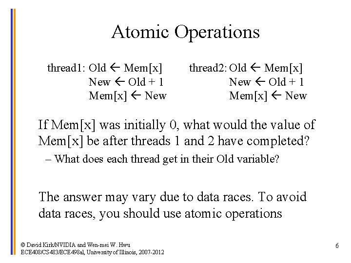 Atomic Operations thread 1: Old Mem[x] New Old + 1 Mem[x] New thread 2: