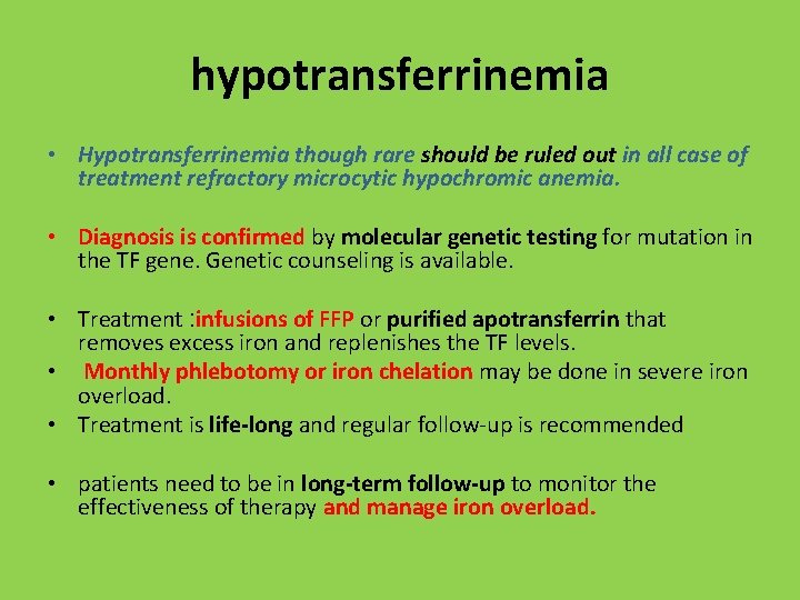 hypotransferrinemia • Hypotransferrinemia though rare should be ruled out in all case of treatment