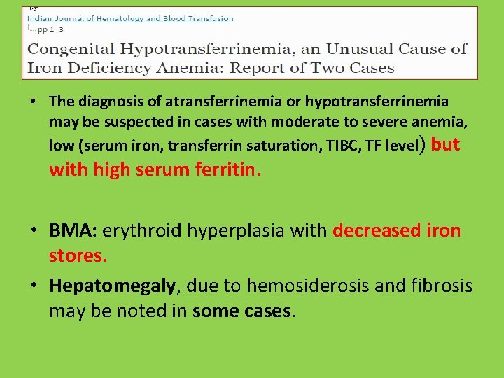  • The diagnosis of atransferrinemia or hypotransferrinemia may be suspected in cases with