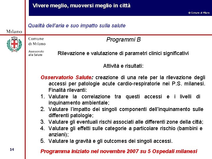 Vivere meglio, muoversi meglio in città © Comune di Milano Qualità dell’aria e suo