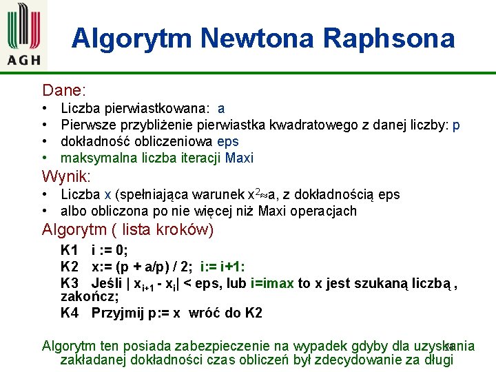 Algorytm Newtona Raphsona Dane: • • Liczba pierwiastkowana: a Pierwsze przybliżenie pierwiastka kwadratowego z
