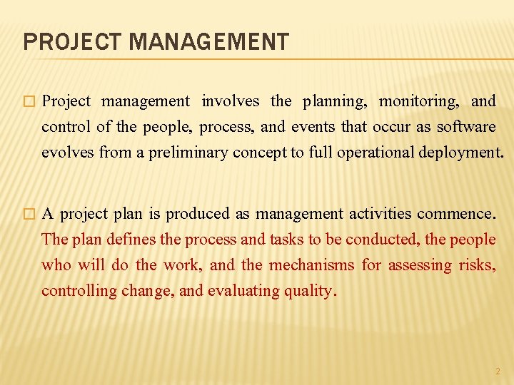 PROJECT MANAGEMENT � Project management involves the planning, monitoring, and control of the people, PROJECT MANAGEMENT � Project management involves the planning, monitoring, and control of the people,