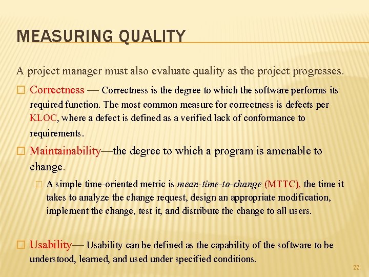 MEASURING QUALITY A project manager must also evaluate quality as the project progresses. � MEASURING QUALITY A project manager must also evaluate quality as the project progresses. �