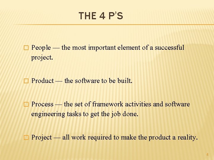 THE 4 P’S � People — the most important element of a successful project. THE 4 P’S � People — the most important element of a successful project.