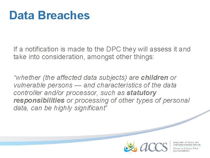 Data Breaches If a notification is made to the DPC they will assess it