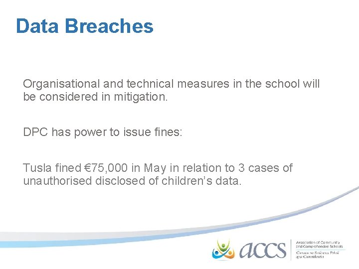 Data Breaches Organisational and technical measures in the school will be considered in mitigation.