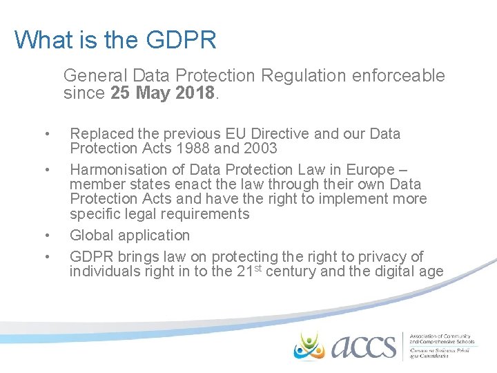 What is the GDPR General Data Protection Regulation enforceable since 25 May 2018. •