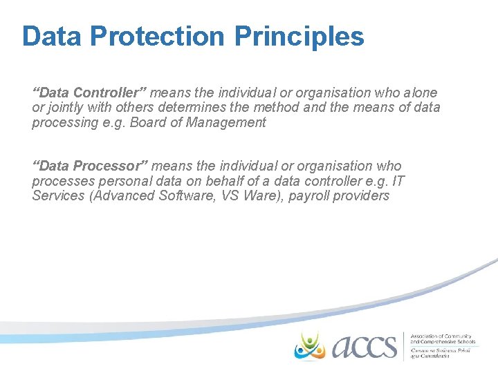 Data Protection Principles “Data Controller” means the individual or organisation who alone or jointly