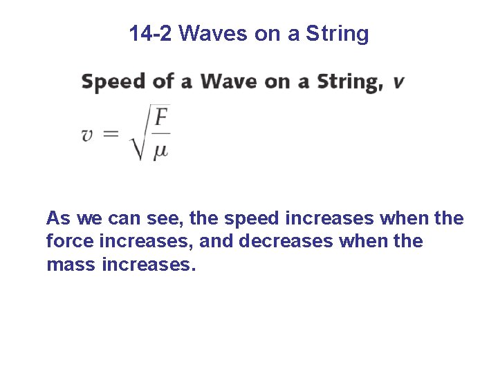 14 -2 Waves on a String As we can see, the speed increases when