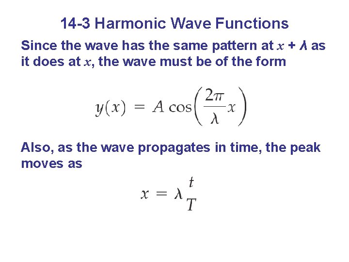 14 -3 Harmonic Wave Functions Since the wave has the same pattern at x