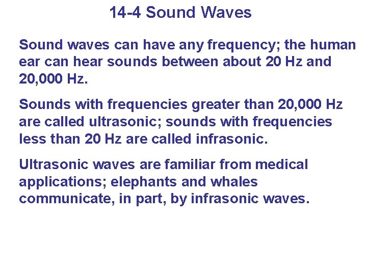 14 -4 Sound Waves Sound waves can have any frequency; the human ear can