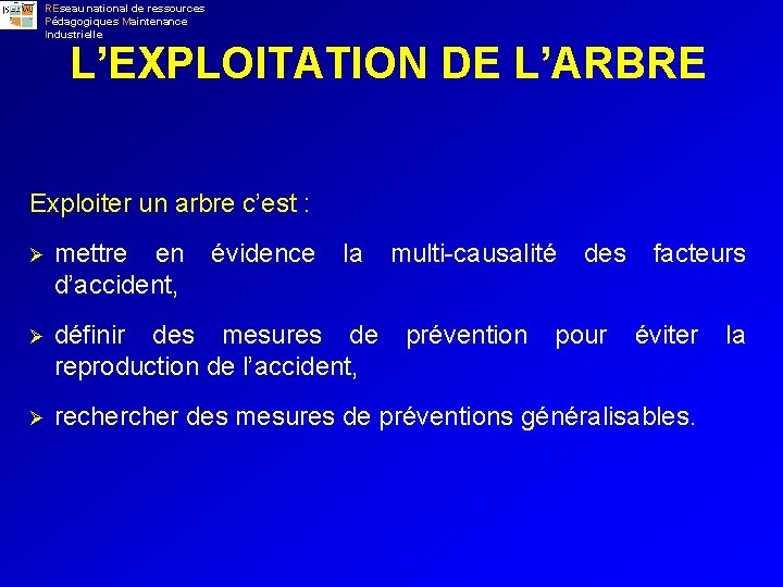 REseau national de ressources Pédagogiques Maintenance Industrielle L’EXPLOITATION DE L’ARBRE Exploiter un arbre c’est