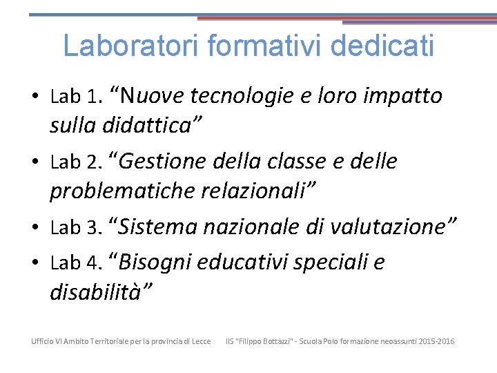 Laboratori formativi dedicati • Lab 1. “Nuove tecnologie e loro impatto sulla didattica” •