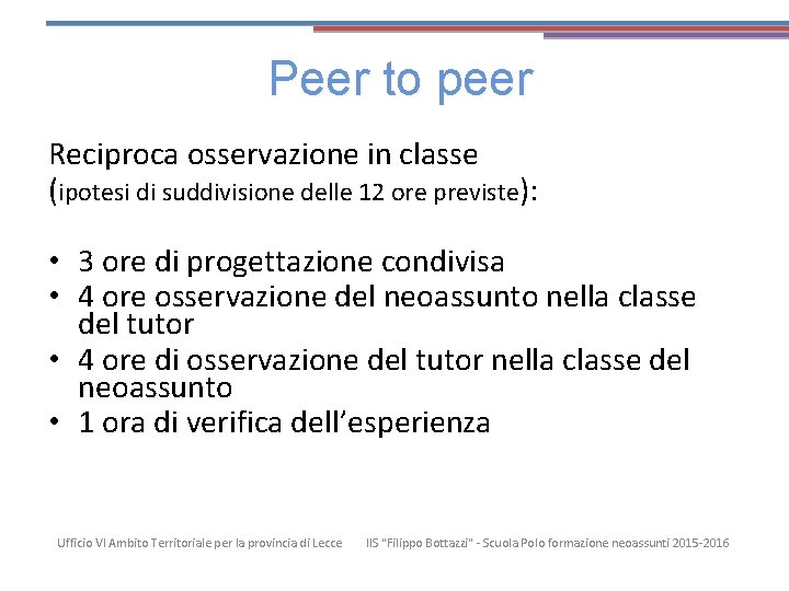 Peer to peer Reciproca osservazione in classe (ipotesi di suddivisione delle 12 ore previste):