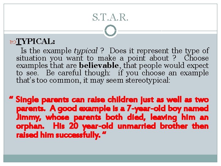S. T. A. R. TYPICAL: Is the example typical ? Does it represent the S. T. A. R. TYPICAL: Is the example typical ? Does it represent the