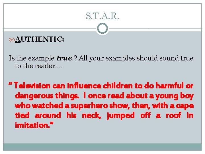 S. T. A. R. AUTHENTIC: Is the example true ? All your examples should S. T. A. R. AUTHENTIC: Is the example true ? All your examples should
