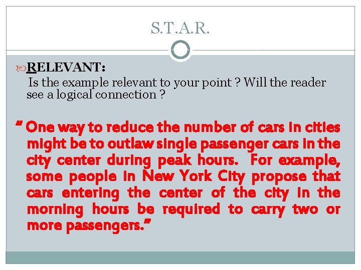 S. T. A. R. RELEVANT: Is the example relevant to your point ? Will S. T. A. R. RELEVANT: Is the example relevant to your point ? Will