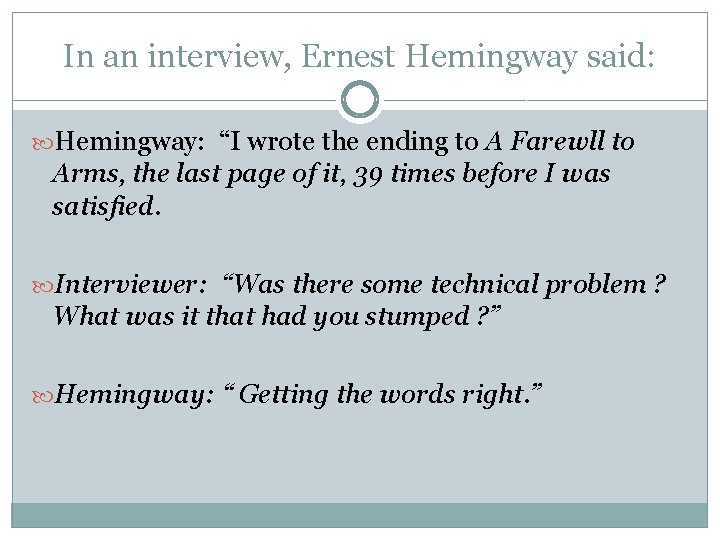 In an interview, Ernest Hemingway said: Hemingway: “I wrote the ending to A Farewll In an interview, Ernest Hemingway said: Hemingway: “I wrote the ending to A Farewll