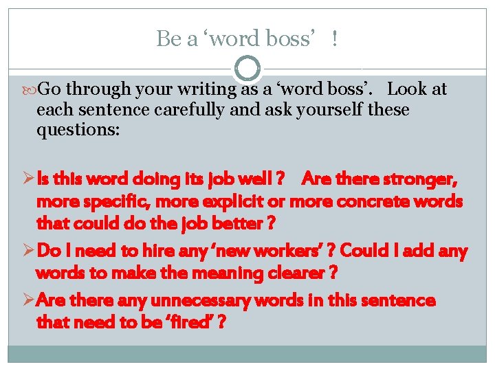 Be a ‘word boss’ ! Go through your writing as a ‘word boss’. Look Be a ‘word boss’ ! Go through your writing as a ‘word boss’. Look