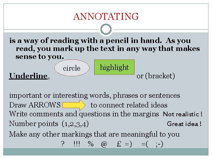 ANNOTATING is a way of reading with a pencil in hand. As you read, ANNOTATING is a way of reading with a pencil in hand. As you read,