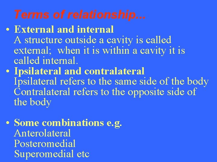 Terms of relationship. . . • External and internal A structure outside a cavity