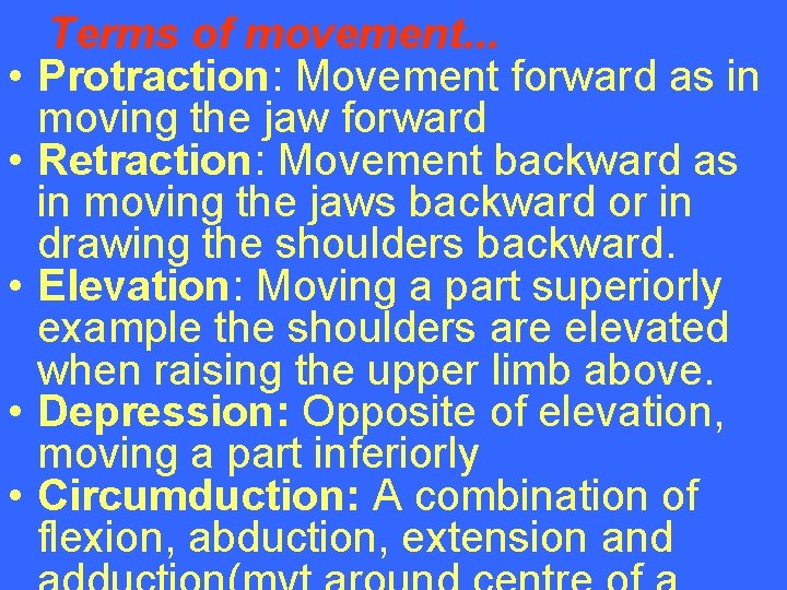  • • • Terms of movement. . . Protraction: Movement forward as in