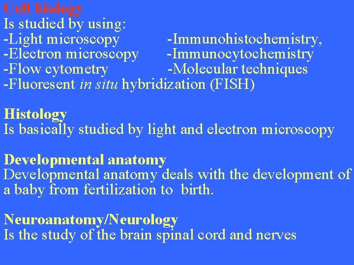 Cell biology Is studied by using: -Light microscopy -Immunohistochemistry, -Electron microscopy -Immunocytochemistry -Flow cytometry