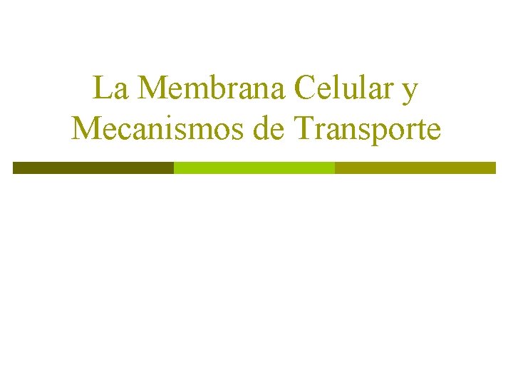 La Membrana Celular y Mecanismos de Transporte 