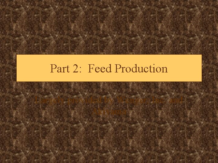 Part 2: Feed Production Largely provided by Wenger, Inc. and Akiyama 