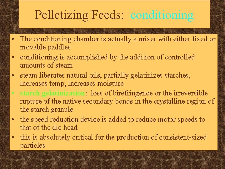 Pelletizing Feeds: conditioning • The conditioning chamber is actually a mixer with either fixed