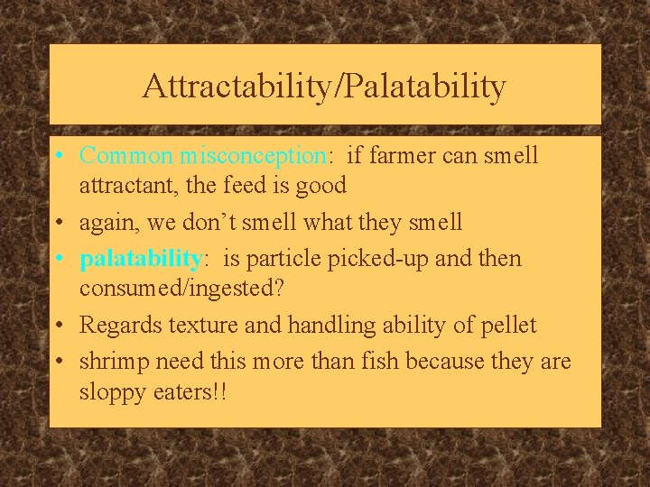 Attractability/Palatability • Common misconception: if farmer can smell attractant, the feed is good •