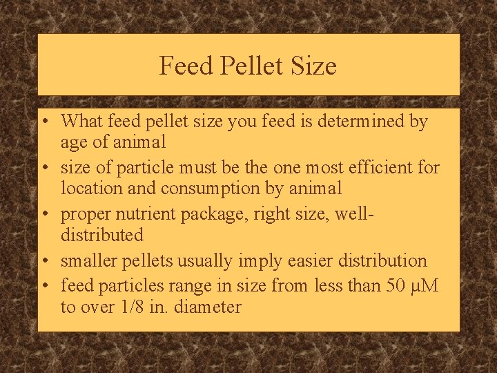 Feed Pellet Size • What feed pellet size you feed is determined by age