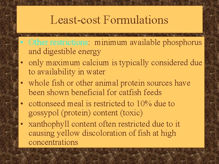 Least-cost Formulations • Other restrictions: minimum available phosphorus and digestible energy • only maximum
