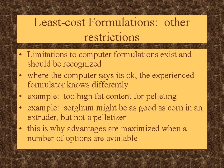 Least-cost Formulations: other restrictions • Limitations to computer formulations exist and should be recognized