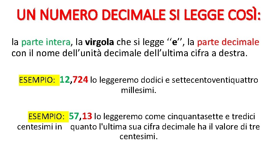 UN NUMERO DECIMALE SI LEGGE COSÌ: la parte intera, intera la virgola che si