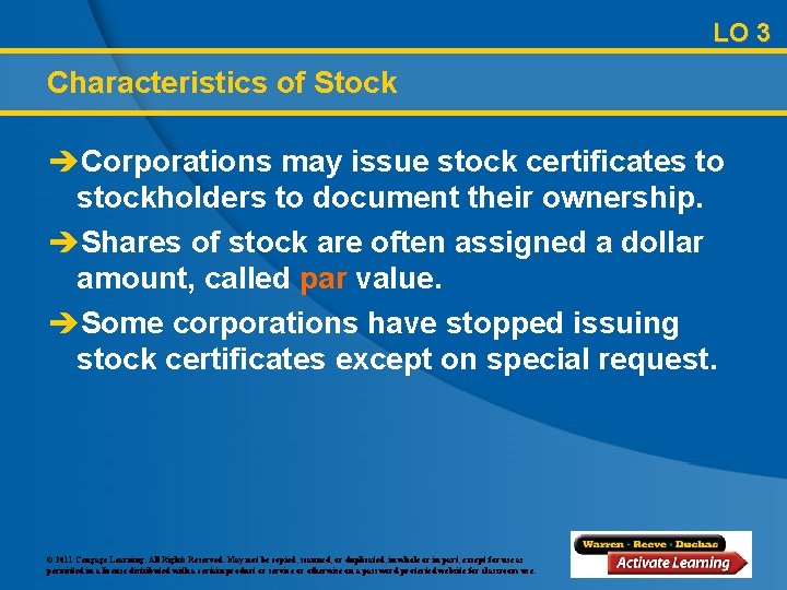 LO 3 Characteristics of Stock èCorporations may issue stock certificates to stockholders to document