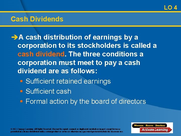 LO 4 Cash Dividends èA cash distribution of earnings by a corporation to its