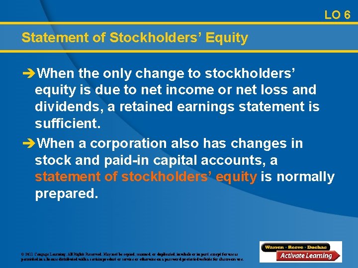 LO 6 Statement of Stockholders’ Equity èWhen the only change to stockholders’ equity is