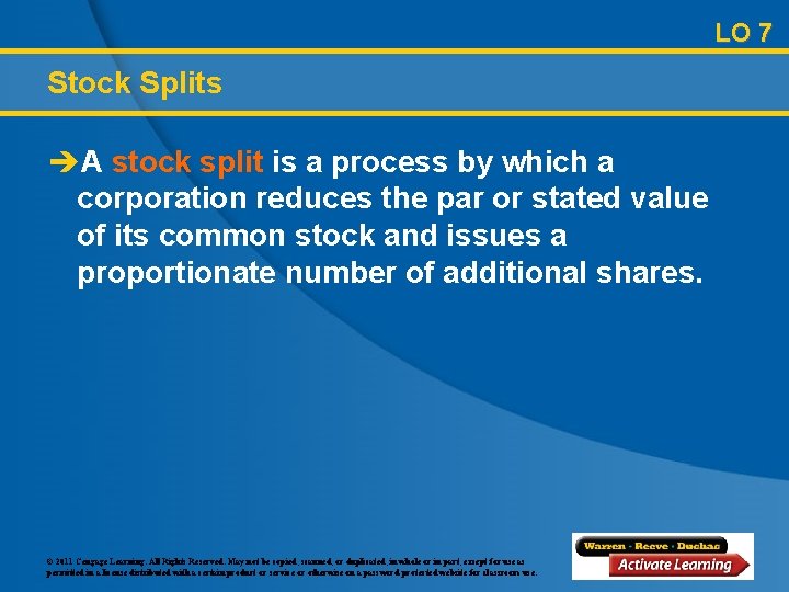 LO 7 Stock Splits èA stock split is a process by which a corporation