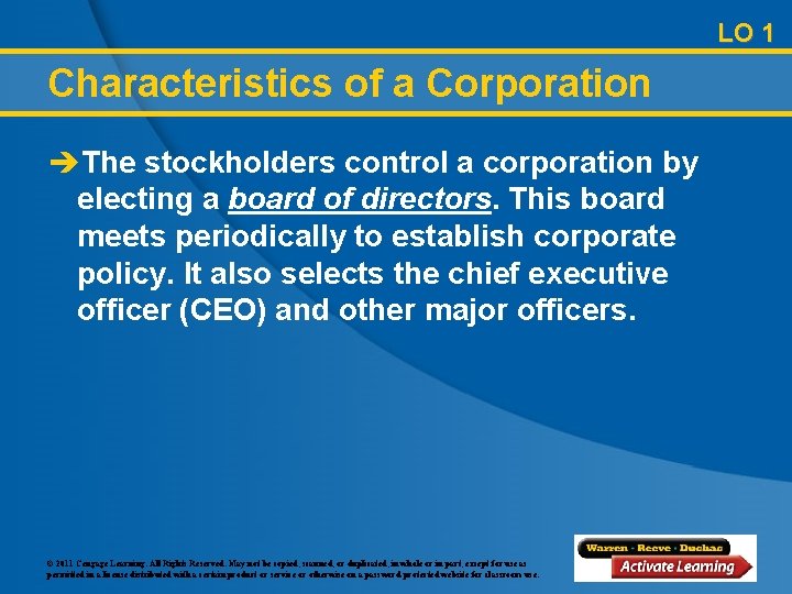 LO 1 Characteristics of a Corporation èThe stockholders control a corporation by electing a