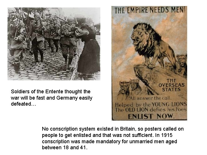 Soldiers of the Entente thought the war will be fast and Germany easily defeated…