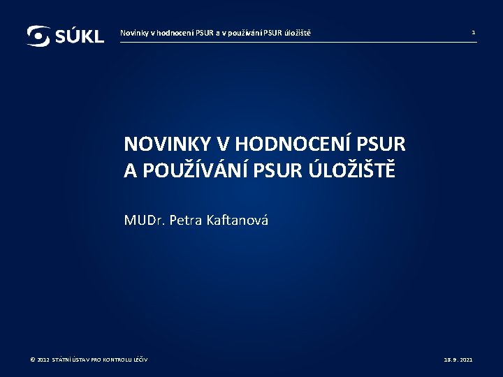 Novinky v hodnocení PSUR a v používání PSUR úložiště 1 NOVINKY V HODNOCENÍ PSUR