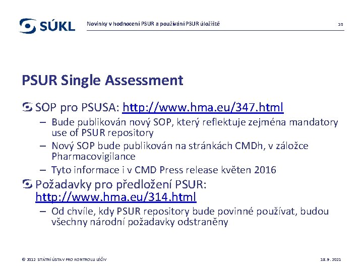 Novinky v hodnocení PSUR a používání PSUR úložiště 10 PSUR Single Assessment SOP pro