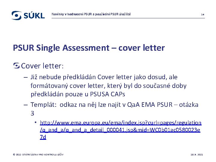 Novinky v hodnocení PSUR a používání PSUR úložiště 14 PSUR Single Assessment – cover