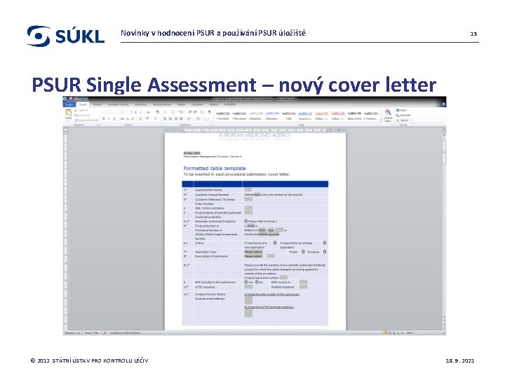 Novinky v hodnocení PSUR a používání PSUR úložiště 15 PSUR Single Assessment – nový