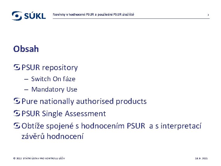 Novinky v hodnocení PSUR a používání PSUR úložiště 2 Obsah PSUR repository – Switch