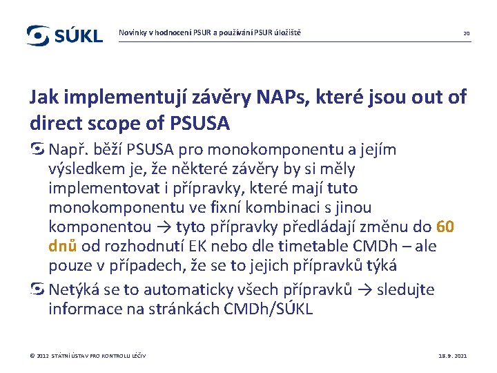 Novinky v hodnocení PSUR a používání PSUR úložiště 20 Jak implementují závěry NAPs, které