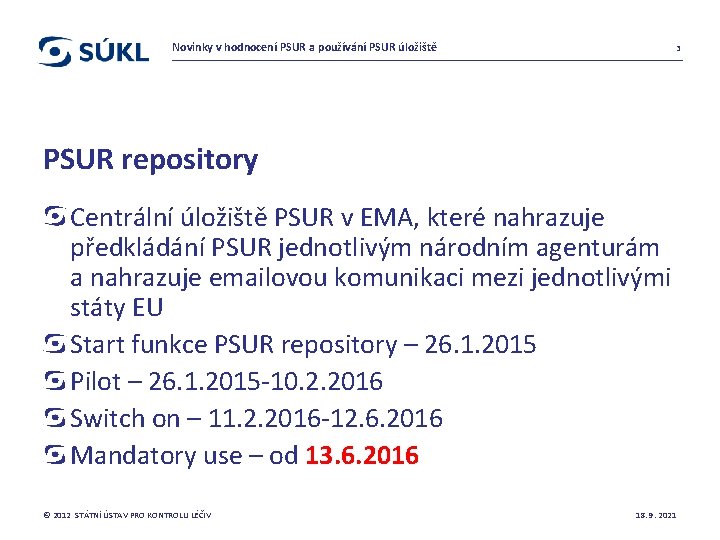 Novinky v hodnocení PSUR a používání PSUR úložiště 3 PSUR repository Centrální úložiště PSUR