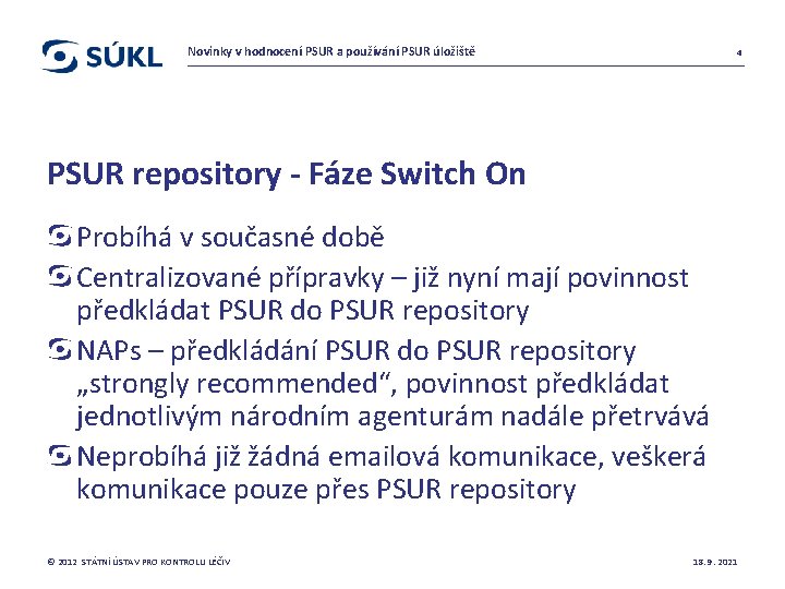 Novinky v hodnocení PSUR a používání PSUR úložiště 4 PSUR repository - Fáze Switch