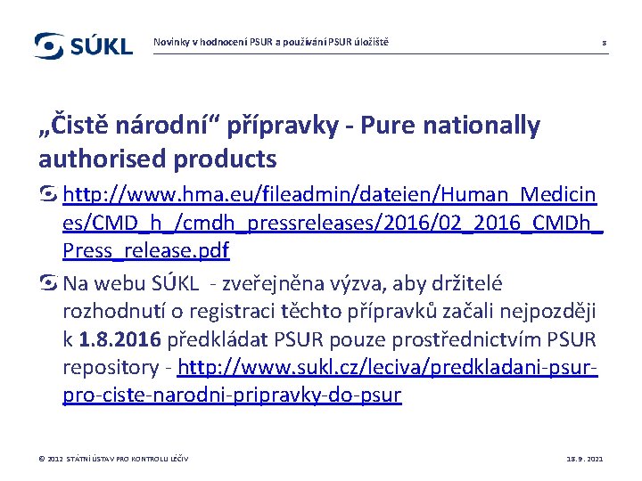 Novinky v hodnocení PSUR a používání PSUR úložiště 8 „Čistě národní“ přípravky - Pure